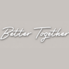 Better Together